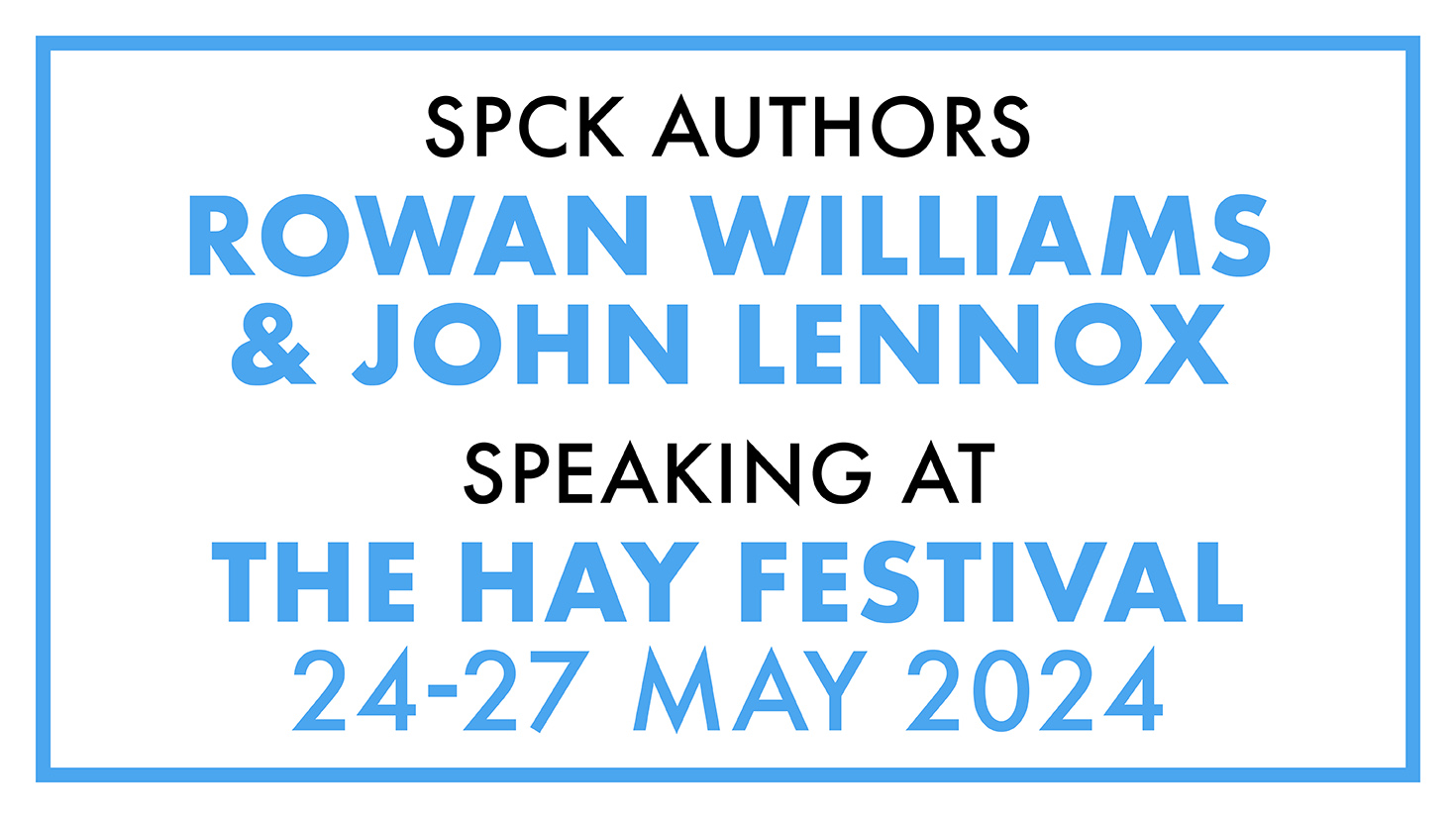 SPCK Authors Rowan Williams & John Lennox Speaking at The Hay Festival