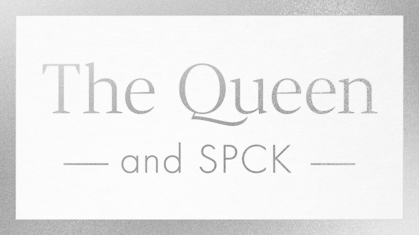 The Queen and SPCK