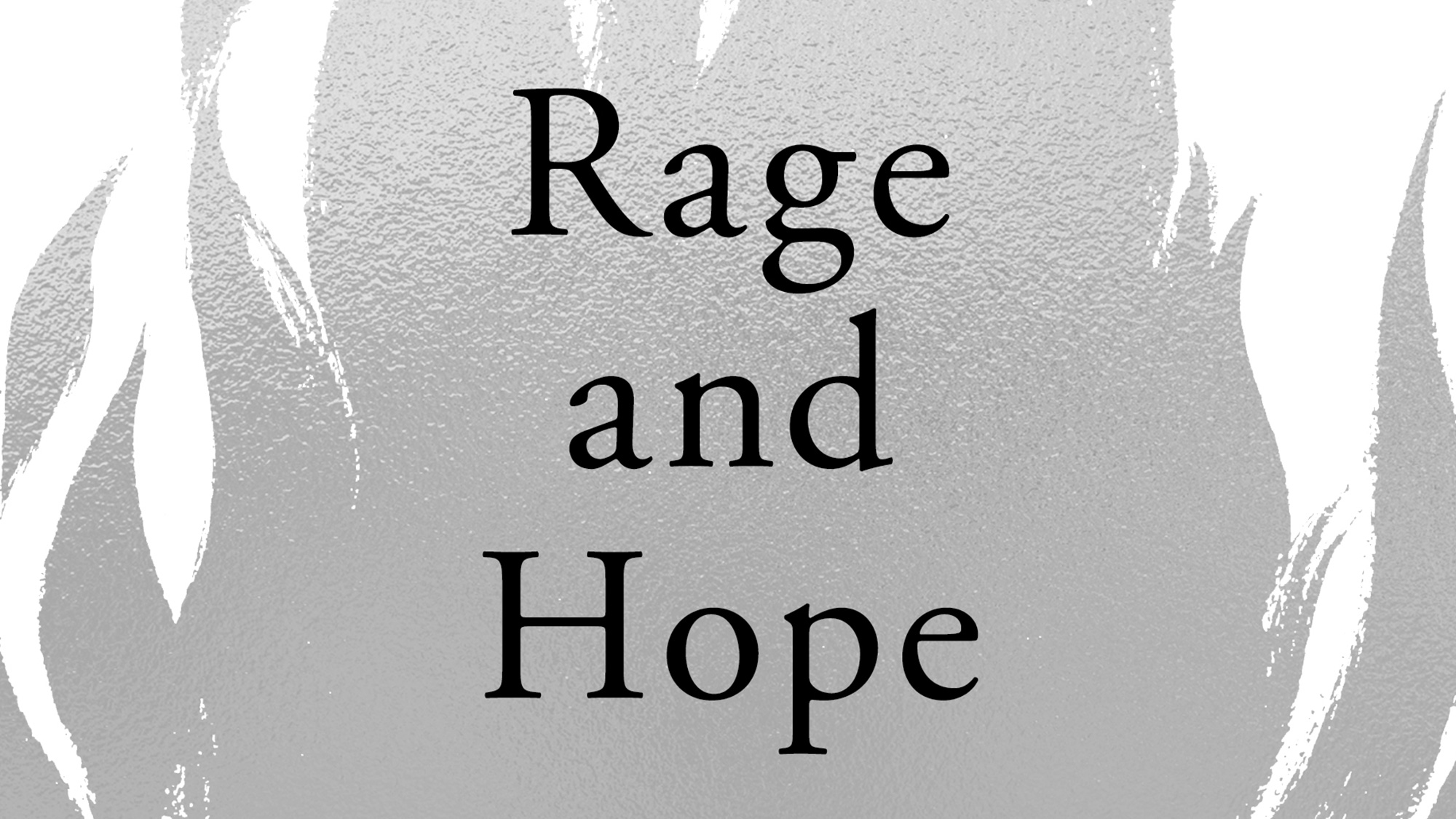 Rage and Hope - two very different and complicated emotions