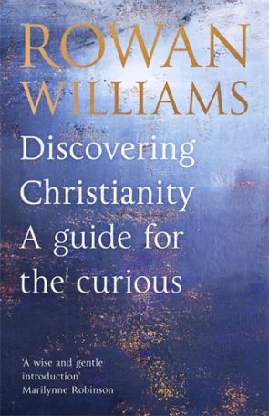 Discovering Christianity by Rowan Williams