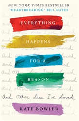 Everything Happens for a Reason and Other Lies I've Loved