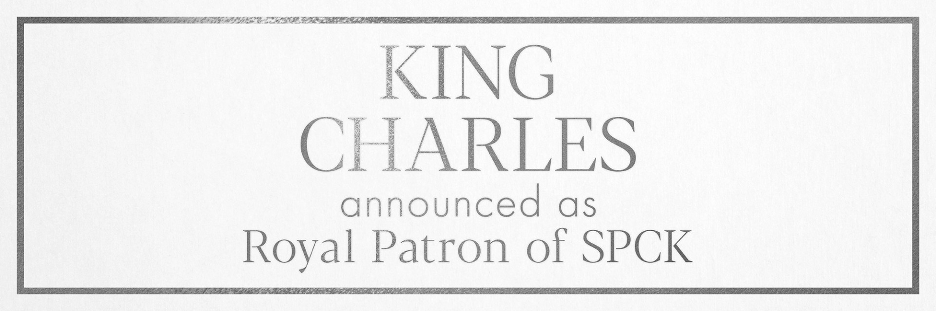 King Charles Royal Patron of SPCK