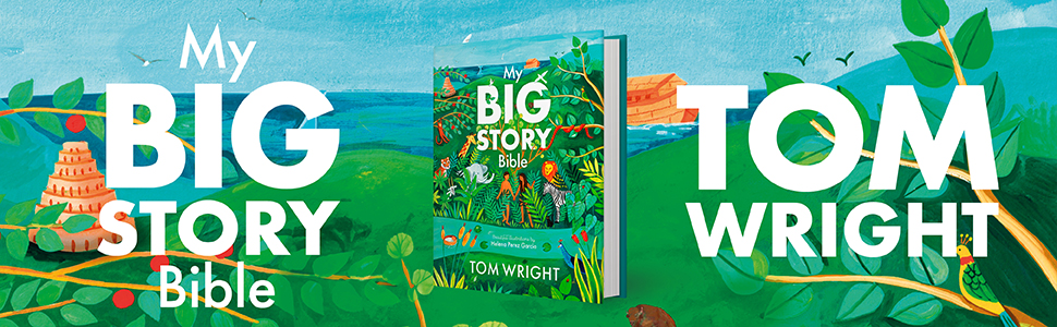 My Big Story Bible by Tom Wright My Big Story Bible by Tom Wright