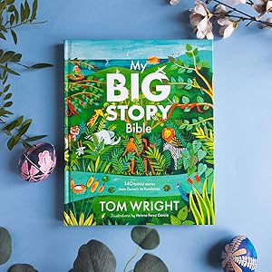 My Big Story Bible by Tom Wright My Big Story Bible by Tom Wright